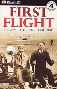 First Flight: The Story of the Wright Brothers (DK Readers Level 4)