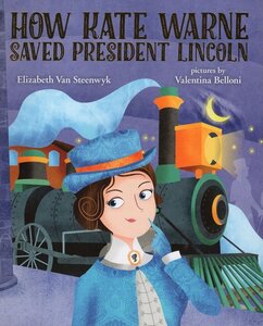 How Kate Warne Saved President Lincoln: The Story Behind the Nation's First Woman Detective