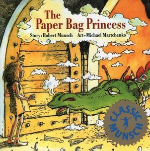 Paper Bag Princess ( Classic Munsch )