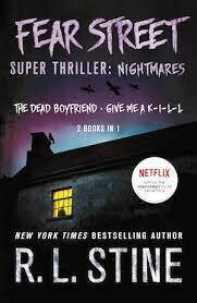 Fear Street Super Thriller: Nightmares (2 Books in 1: The Dead Boyfriend And Give Me a K I L L) (Fear Street)