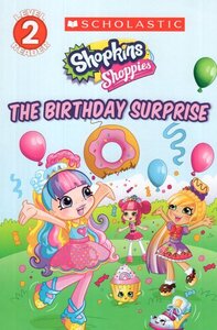 Birthday Surprise ( Shopkins: Shoppies ) ( Scholastic Reader Level 2 )