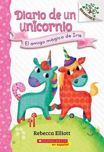 El Amigo Mágico de Iris ( Bo's Magical New Friend ) ( Unicorn Diaries Spanish #01 )