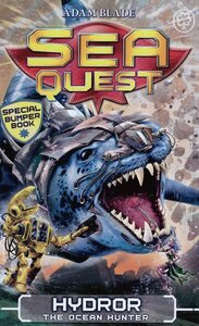Hydror the Ocean Hunter ( Sea Quest: Special Bumper Book #07 )