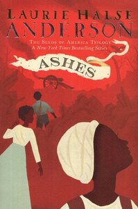Ashes ( Seeds of America Trilogy )