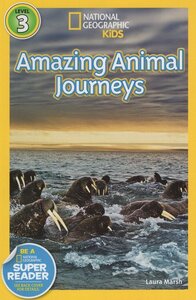 Amazing Animal Journeys (Great Migrations) (National Geographic Kids  Readers Level 3)
