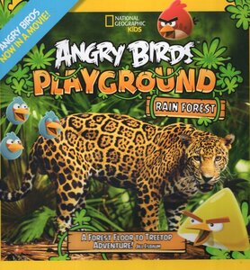 Rain Forest: A Forest Floor to Treetop Adventure! ( Angry Birds Playgrounds ) ( National Geographic Kids ) (Paperback)