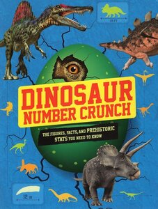Dinosaur Number Crunch: The Figures, Facts, and Prehistoric Stats You Need to Know