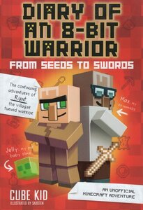 From Seeds to Swords: An Unofficial Minecraft Adventure ( Diary of an 8 Bit Warrior #02 )
