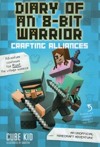Crafting Alliances: An Unofficial Minecraft Adventure ( Diary of an 8 Bit Warrior #03 )