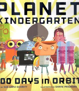 Planet Kindergarten: 100 Days in Orbit
