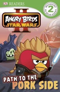 Path to the Pork Side ( Angry Birds Star Wars II ) ( DK Readers Level 2 )