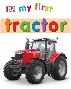 My First Tractor ( My First [DK] ) (Board Book)