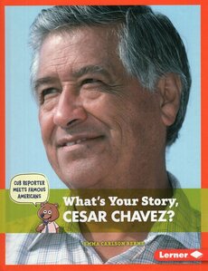 What's Your Story Cesar Chavez? ( Cub Reporter Meets Famous Americans )