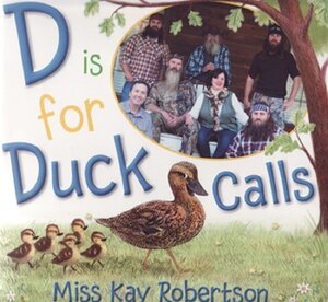 D Is for Duck Calls ( Duck Dynasty )