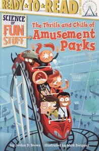 Thrills and Chills of Amusement Parks (Science of Fun Stuff) (Ready To Read Level 3)