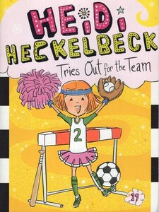 Heidi Heckelbeck Tries Out for the Team (Heidi Heckelbeck #19)