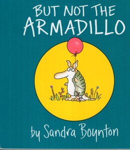 But Not the Armadillo (Board Book) ( Boynton on Board )