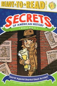 Secret Agents! Sharks! Ghost Armies! (Secrets of American History: WWII) (Ready to Read Level 3)