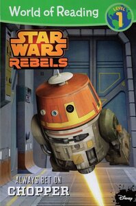 Star Wars Rebels: Always Bet on Chopper ( World of Reading Level 1 )