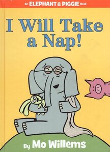 I Will Take a Nap! ( Elephant and Piggie Books )