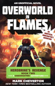 Overworld in Flames: An Unofficial Novel: A Gameknight999 Adventure ( Herobrine's Revenge #02 )