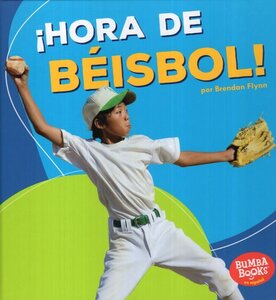 Hora de Béisbol! ( Baseball Time! ) ( Bumba Books en Español: hora de Deportes! ( Sports Time ) )