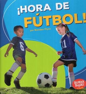 Hora de Fútbol! ( Soccer Time! ) ( Bumba Books en Español: hora de Deportes! ( Sports Time ) )