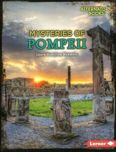 Mysteries of Pompeii ( Alternator Books: Ancient Mysteries )
