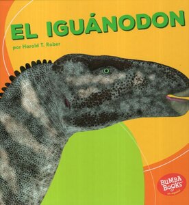 El Iguánodon ( Iguanodon ) ( Bumba Books en Español: Dinosaurios y Bestias Prehistóricas ( Dinosaurs and Prehistoric Beasts ) )
