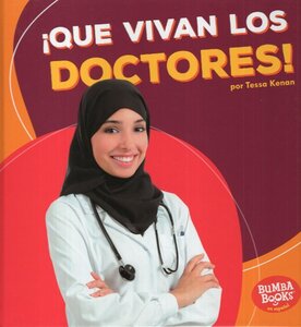 Que Vivan Los Doctores! ( Hooray for Doctors! ) ( Bumba Books en Español: Que Vivan los Ayudantes Comunitarios! ( Horray for Community Helpers! ) )