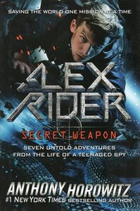 Alex Rider: Secret Weapon: Seven Untold Adventures from the Life of a Teenaged Spy ( Alex Rider )