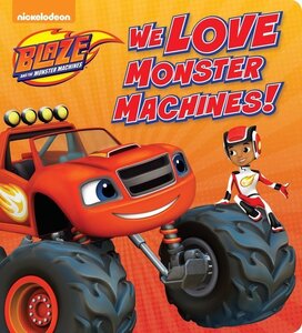 We Love Monster Machines! ( Blaze and the Monster Machines ) (Board Book)
