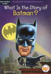 What Is the Story of Batman? ( What Is the Story Of? )