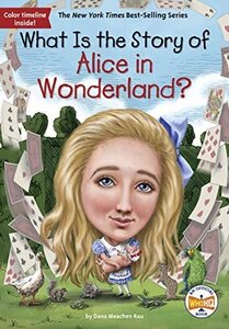 What Is the Story of Alice in Wonderland? ( What Is the Story Of? )