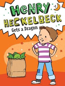 Henry Heckelbeck Gets a Dragon ( Henry Heckelbeck #01 )
