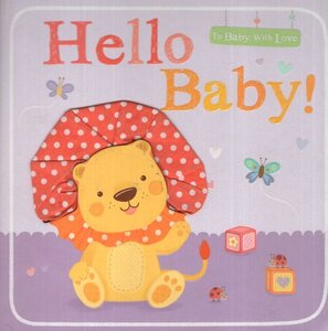 Hello Baby! ( To Baby with Love ) (Board Book)