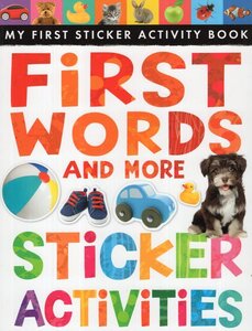 First Words and More Sticker Activities ( My First Sticker Activity Book )
