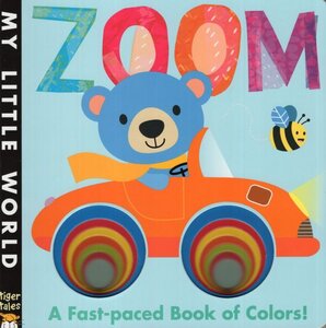 Zoom: A Fast Paced Book of Colors! ( My Little World ) (Board Book)