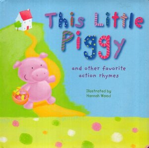 This Little Piggy and Other Favorite Action Rhymes (Padded Board Book)