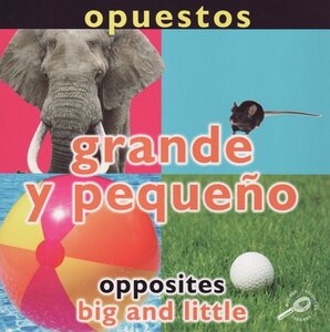 Big and Little / Grande y Pequeno ( Concepts: Opposites Bilingual )