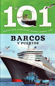 Barcos Y Puertos: 101 Cosas que Deberias Saber Sobre los ( Boats and Ports: 101 Facts )