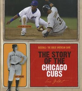 Story of the Chicago Cubs ( Baseball: The Great American Game ) (MLB) (Hardcover)