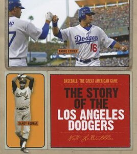 Story of the Los Angeles Dodgers ( Baseball: The Great American Game ) (MLB) (Hardcover)