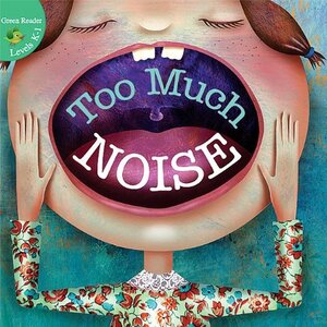 Too Much Noise! ( Little Birdie Green Reader Level K-1 )