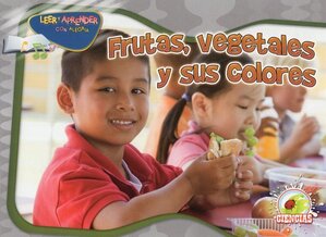 Frutas vegetales y sus colores (Eat Green) ( Happy Reading Happy Learning: Science )