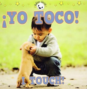 I Touch / Yo Toco (Babies World Bilingual) (Board Book)