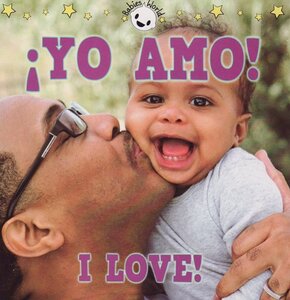 I Love / Yo Amo (Babies World Bilingual) (Board Book)
