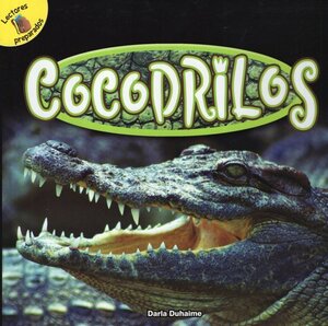Cocodrilos ( Crocodiles ) ( Lectores Preparados: Reptiles! )