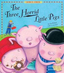 Three Horrid Little Pigs ( Favorite Stories ) (Library Binding)