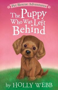 Puppy Who Was Left Behind ( Pet Rescue Adventures ) (Library Binding)